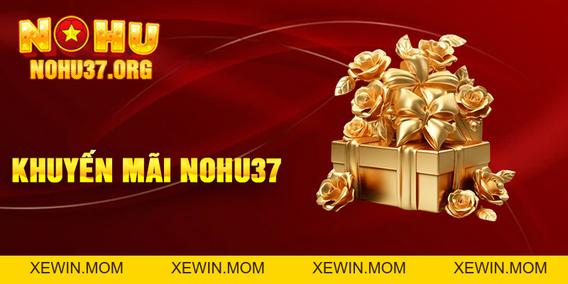 Khuyến Mãi nohu37 - Khám Phá Những Cơ Hội Quý Cho Người Chơi - XEWIN.MOM